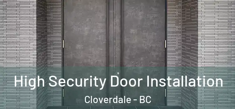 High Security Door Installation Cloverdale - BC