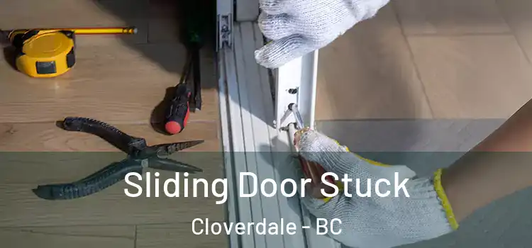Sliding Door Stuck Cloverdale - BC